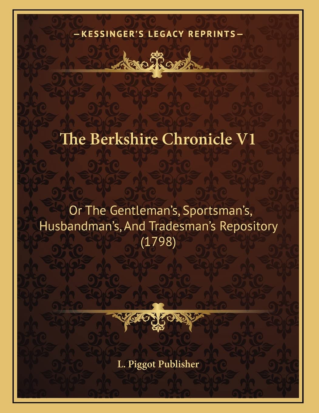 The Berkshire Chronicle V1: Or The Gentleman's, Sportsman's, Husbandman's, And Tradesman's Repository (1798) Leisure & Fun