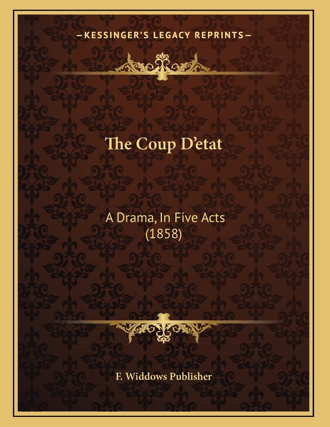 The Coup D'etat: A Drama, In Five Acts (1858) Drama