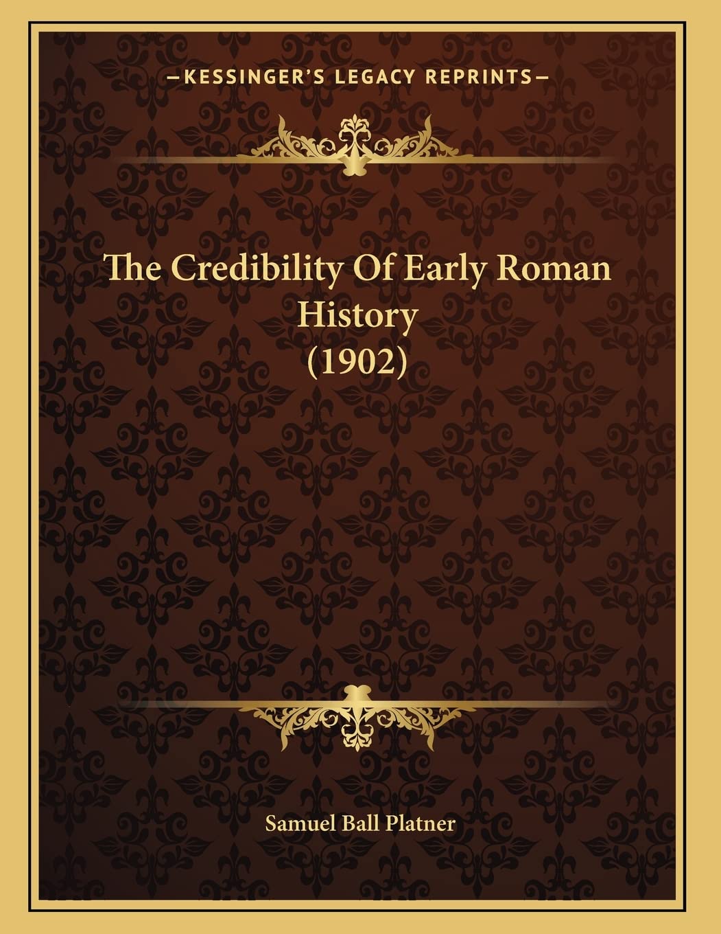 The Credibility Of Early Roman History (1902) Politics & History