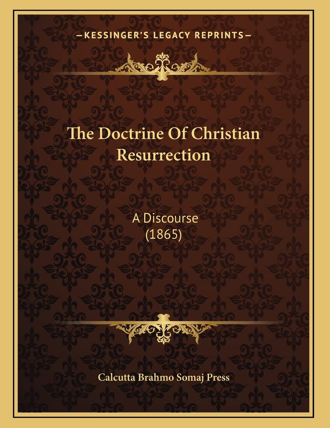 The Doctrine Of Christian Resurrection: A Discourse (1865) Philosophy
