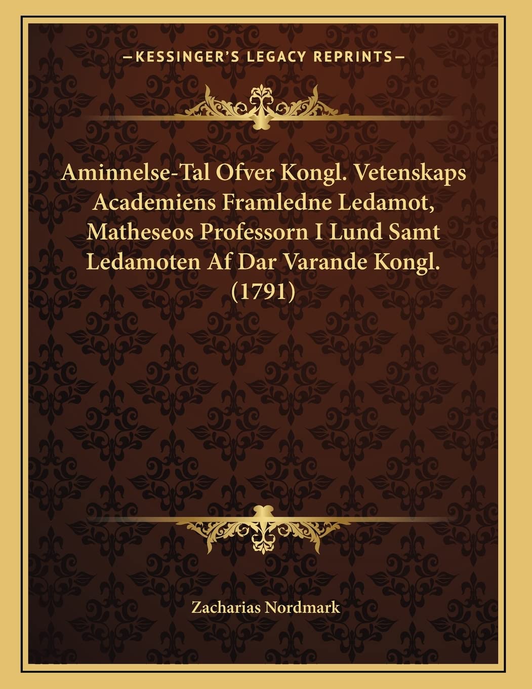 Aminnelse-Tal Ofver Kongl. Vetenskaps Academiens Framledne Ledamot, Matheseos Professorn I Lund Samt Ledamoten Af Dar Varande Kongl. (1791) Contemporary literature Books