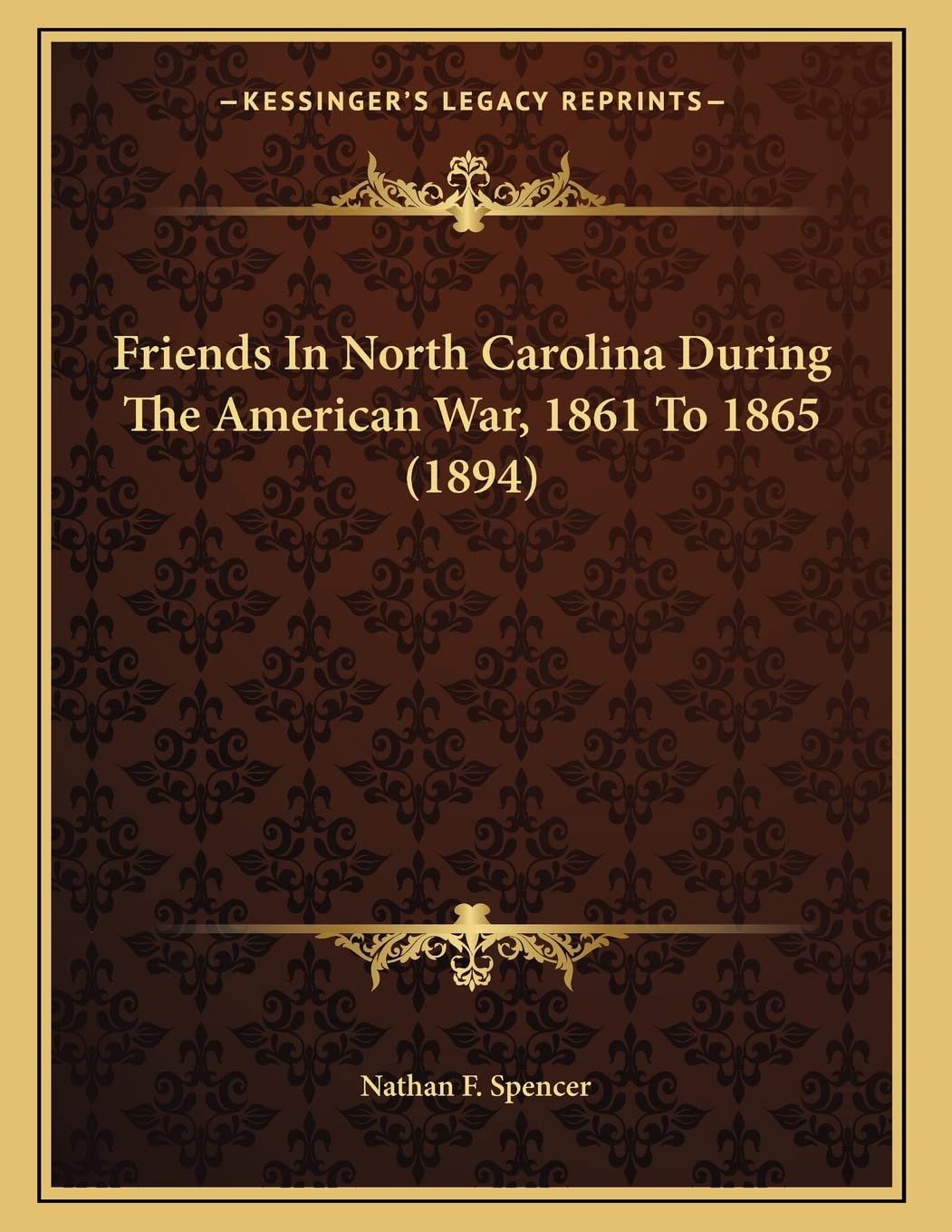 Friends In North Carolina During The American War, 1861 To 1865 (1894) Politics & History
