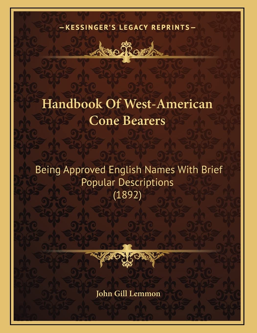 Handbook Of West-American Cone Bearers: Being Approved English Names With Brief Popular Descriptions (1892) Reference Books