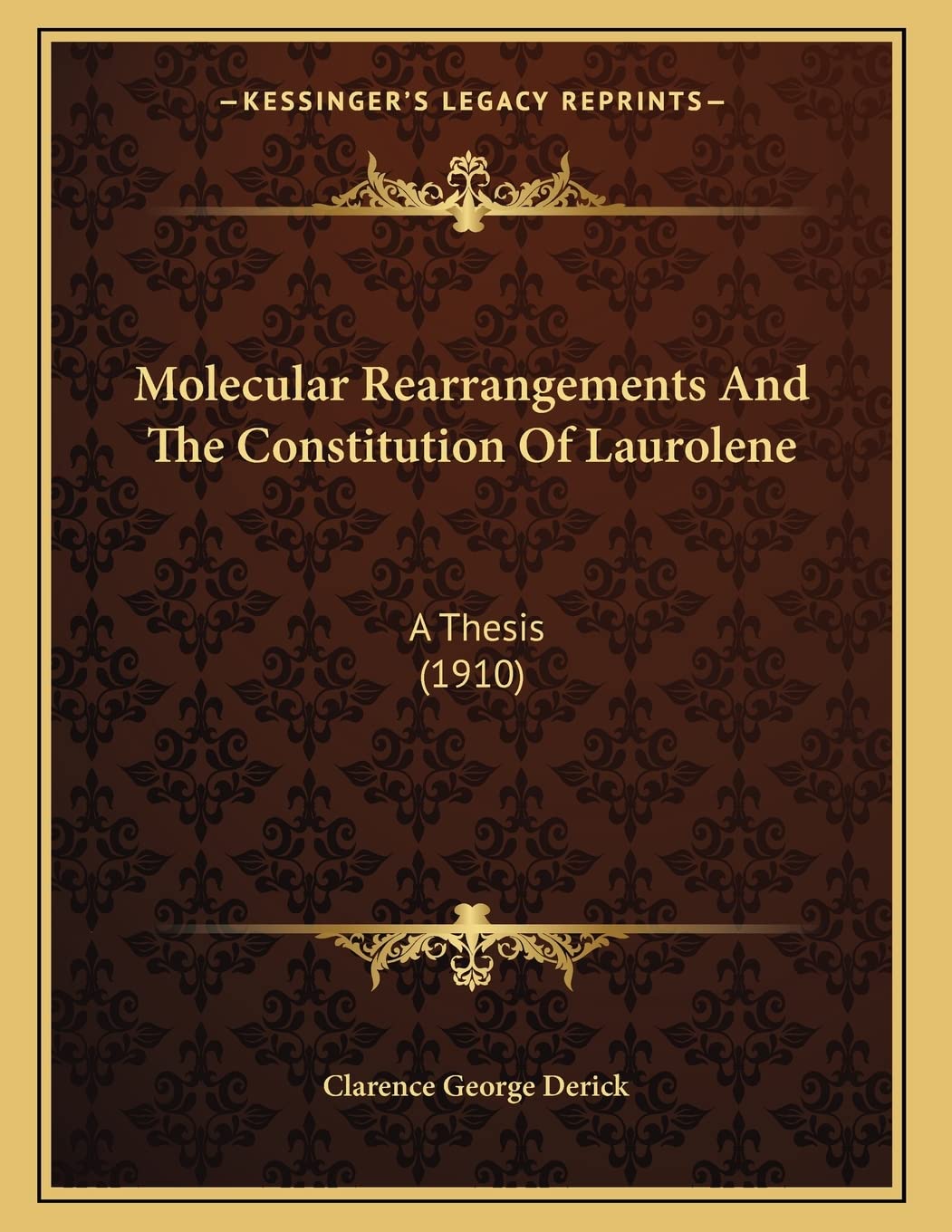 Molecular Rearrangements And The Constitution Of Laurolene: A Thesis (1910) Law