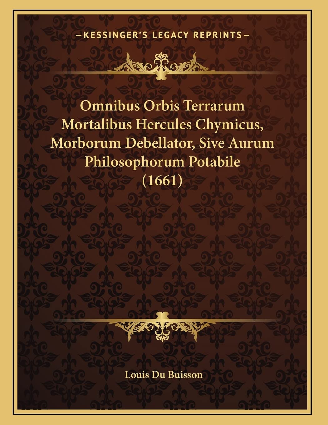 Omnibus Orbis Terrarum Mortalibus Hercules Chymicus, Morborum Debellator, Sive Aurum Philosophorum Potabile (1661) Contemporary literature