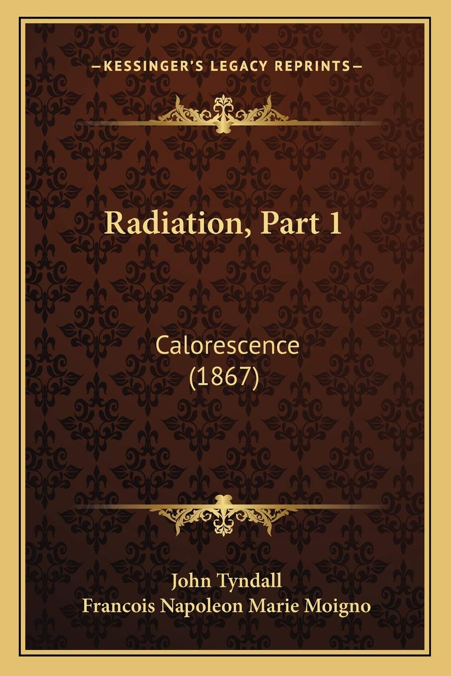 Radiation, Part 1: Calorescence (1867) book