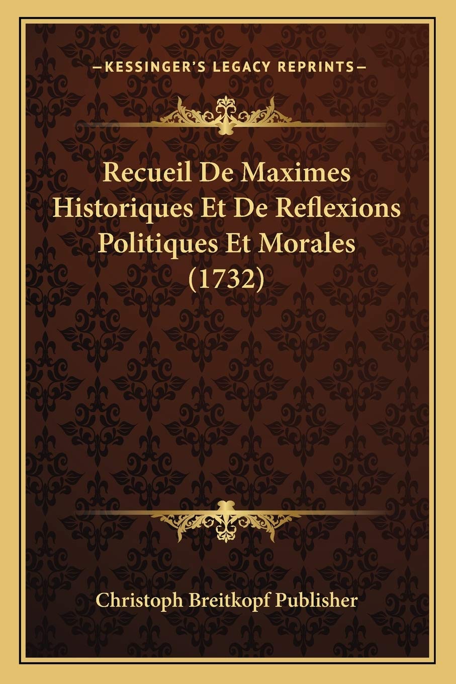 Recueil De Maximes Historiques Et De Reflexions Politiques Et Morales (1732) book