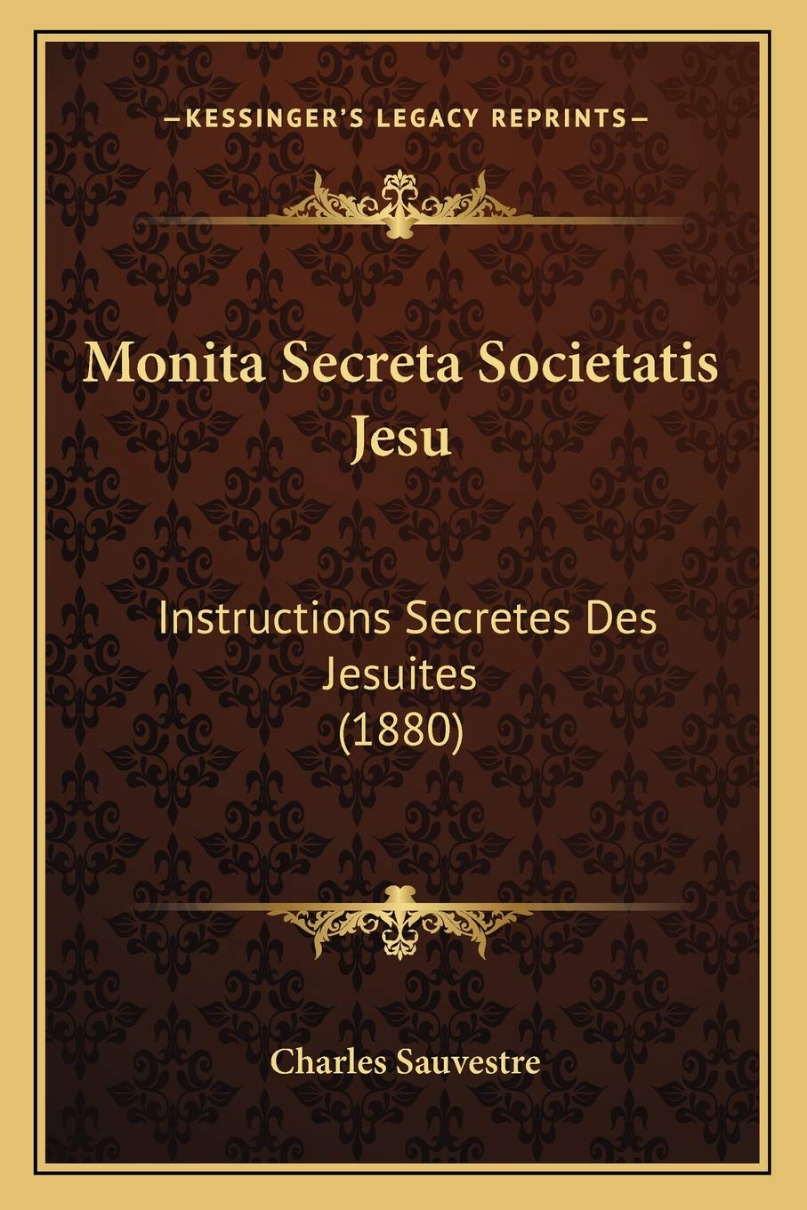 Monita Secreta Societatis Jesu: Instructions Secretes Des Jesuites (1880) book
