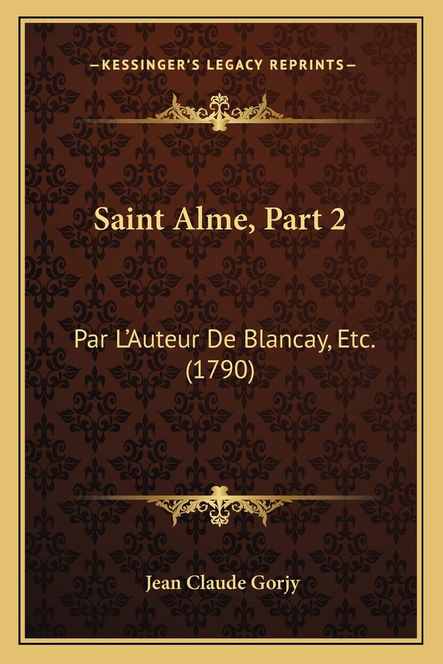 Saint Alme, Part 2: Par L'Auteur De Blancay, Etc. (1790) book