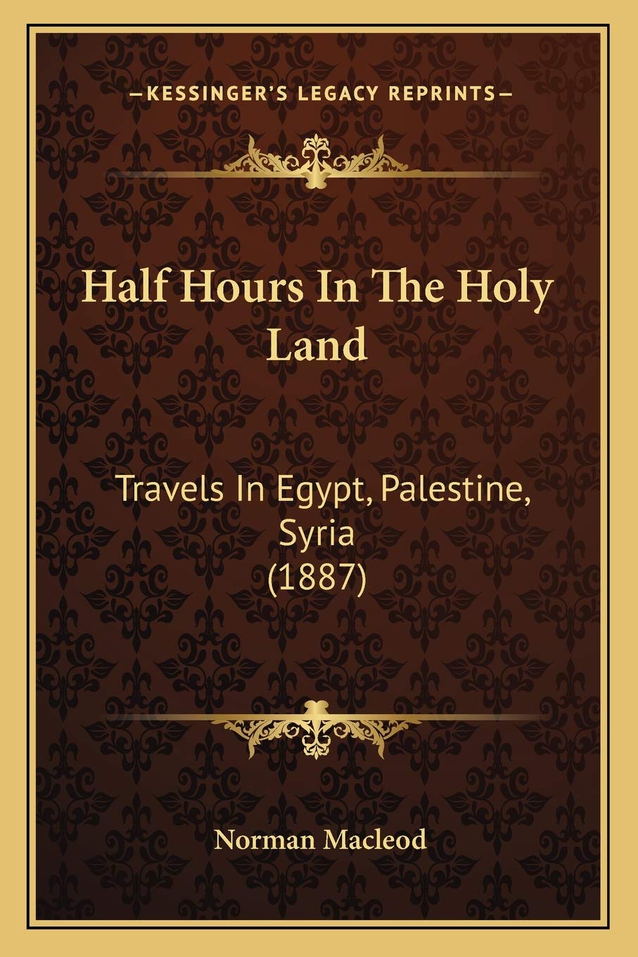 Half Hours In The Holy Land: Travels In Egypt, Palestine, Syria (1887) Essays & Short Stories