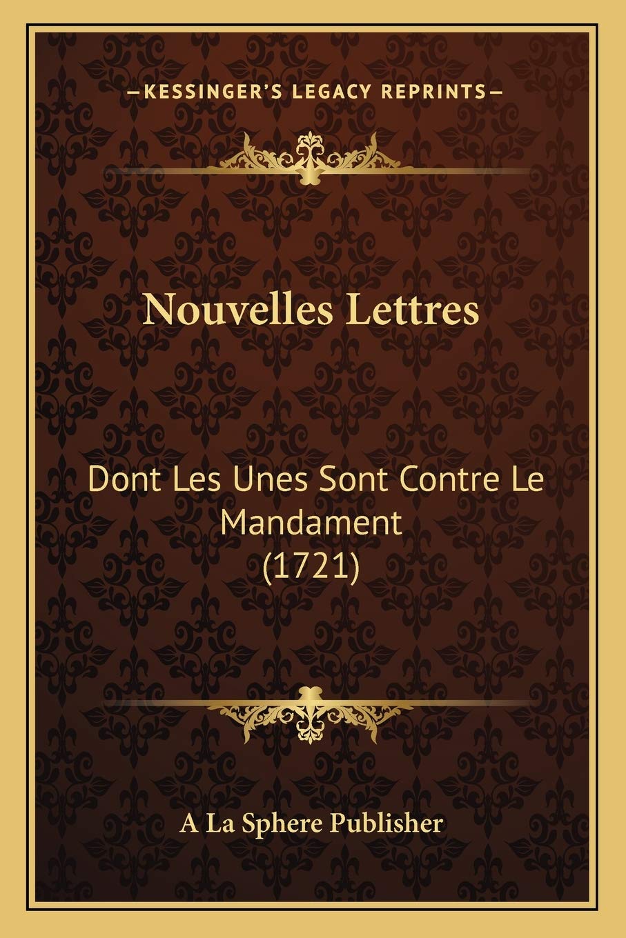 Nouvelles Lettres: Dont Les Unes Sont Contre Le Mandament (1721) Philosophy