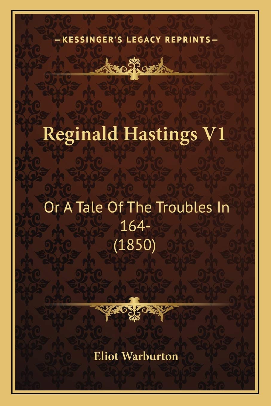 Reginald Hastings V1: Or A Tale Of The Troubles In 164- (1850) Contemporary literature