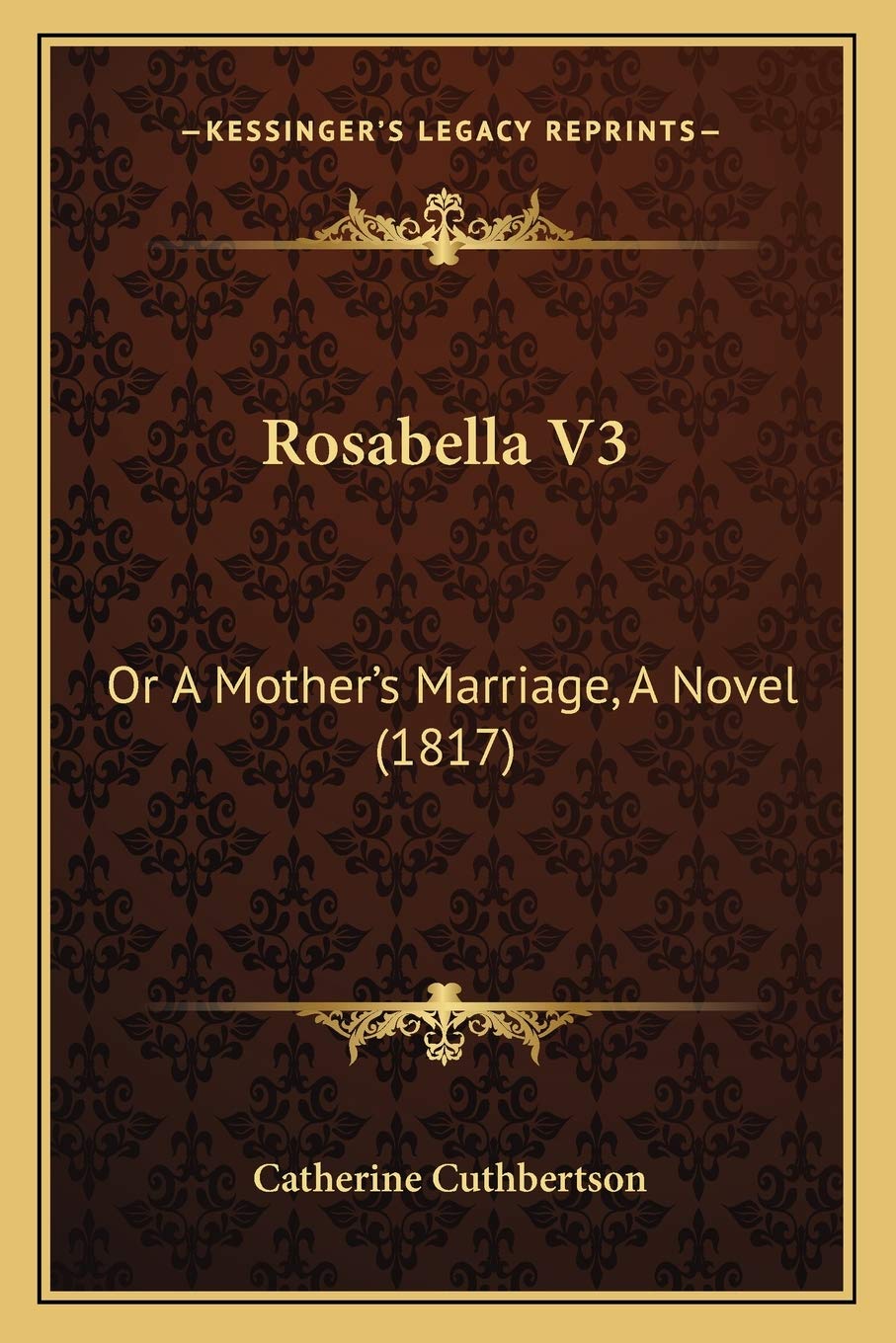 Rosabella V3: Or A Mother's Marriage, A Novel (1817) Contemporary literature