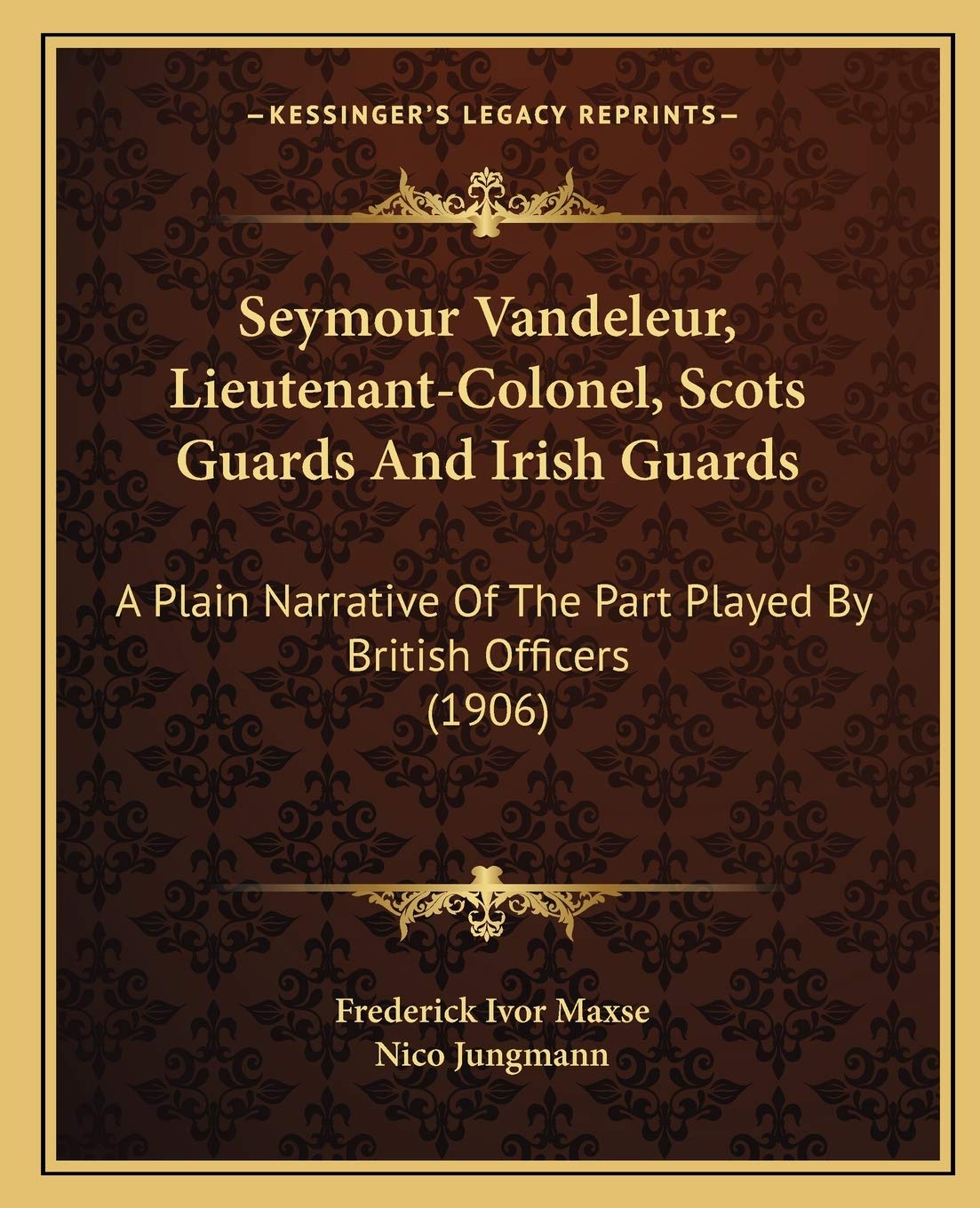 Seymour Vandeleur, Lieutenant-Colonel, Scots Guards And Irish Guards: A Plain Narrative Of The Part Played By British Officers (1906) Contemporary literature