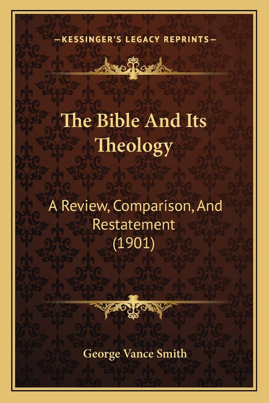 The Bible And Its Theology: A Review, Comparison, And Restatement (1901) Contemporary literature