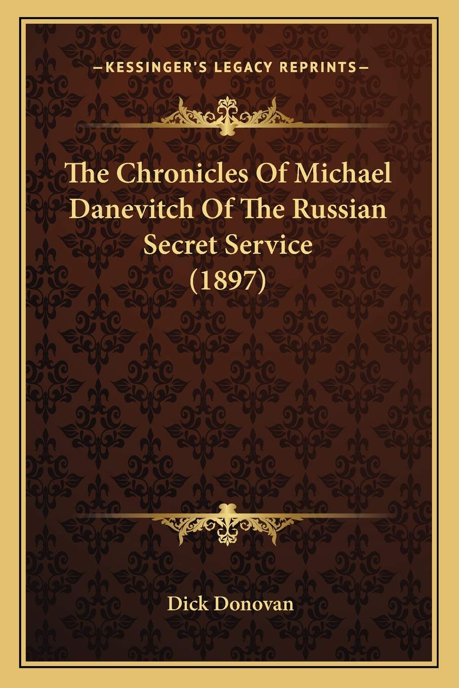 The Chronicles Of Michael Danevitch Of The Russian Secret Service (1897) International