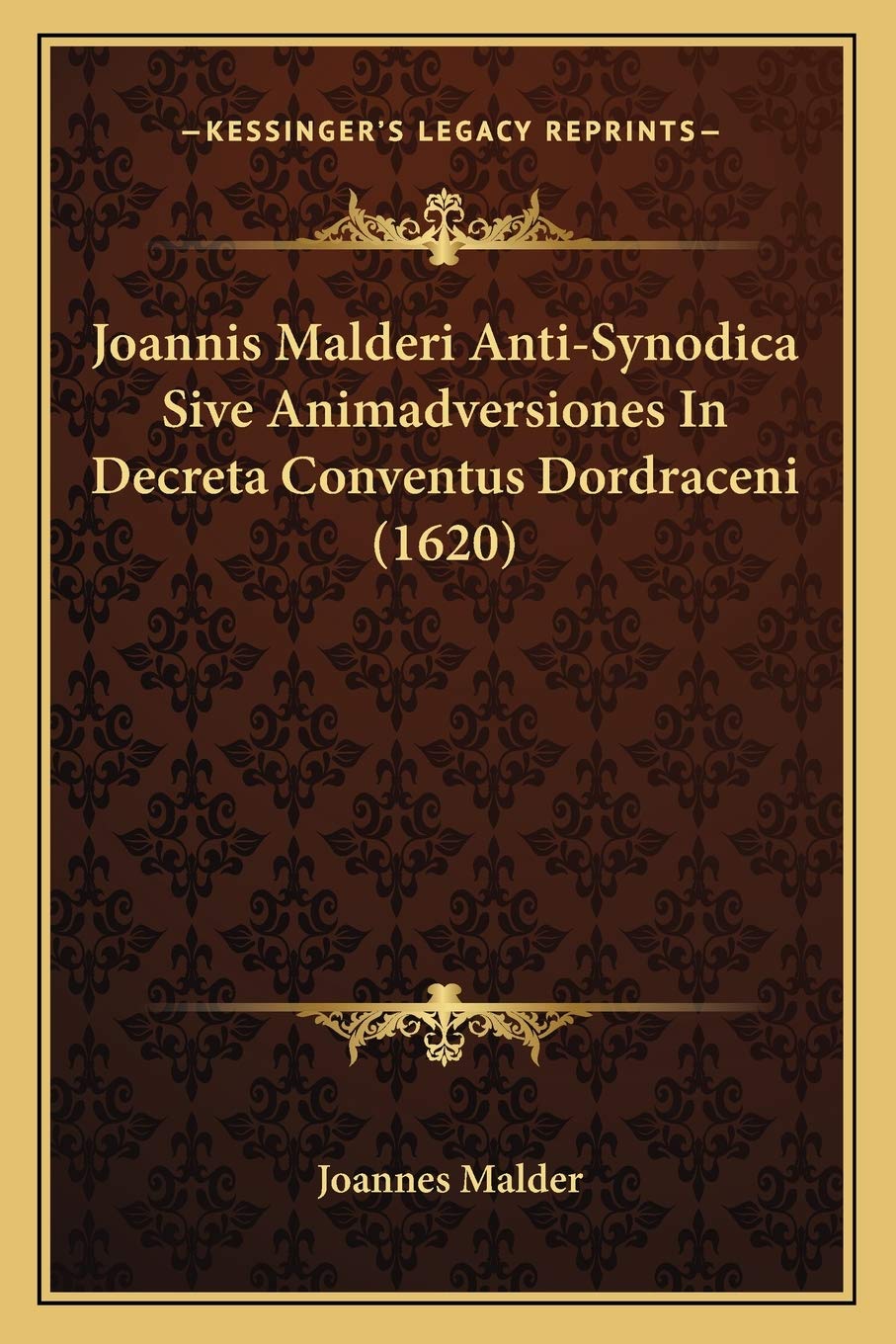 Joannis Malderi Anti-Synodica Sive Animadversiones In Decreta Conventus Dordraceni (1620) Philosophy