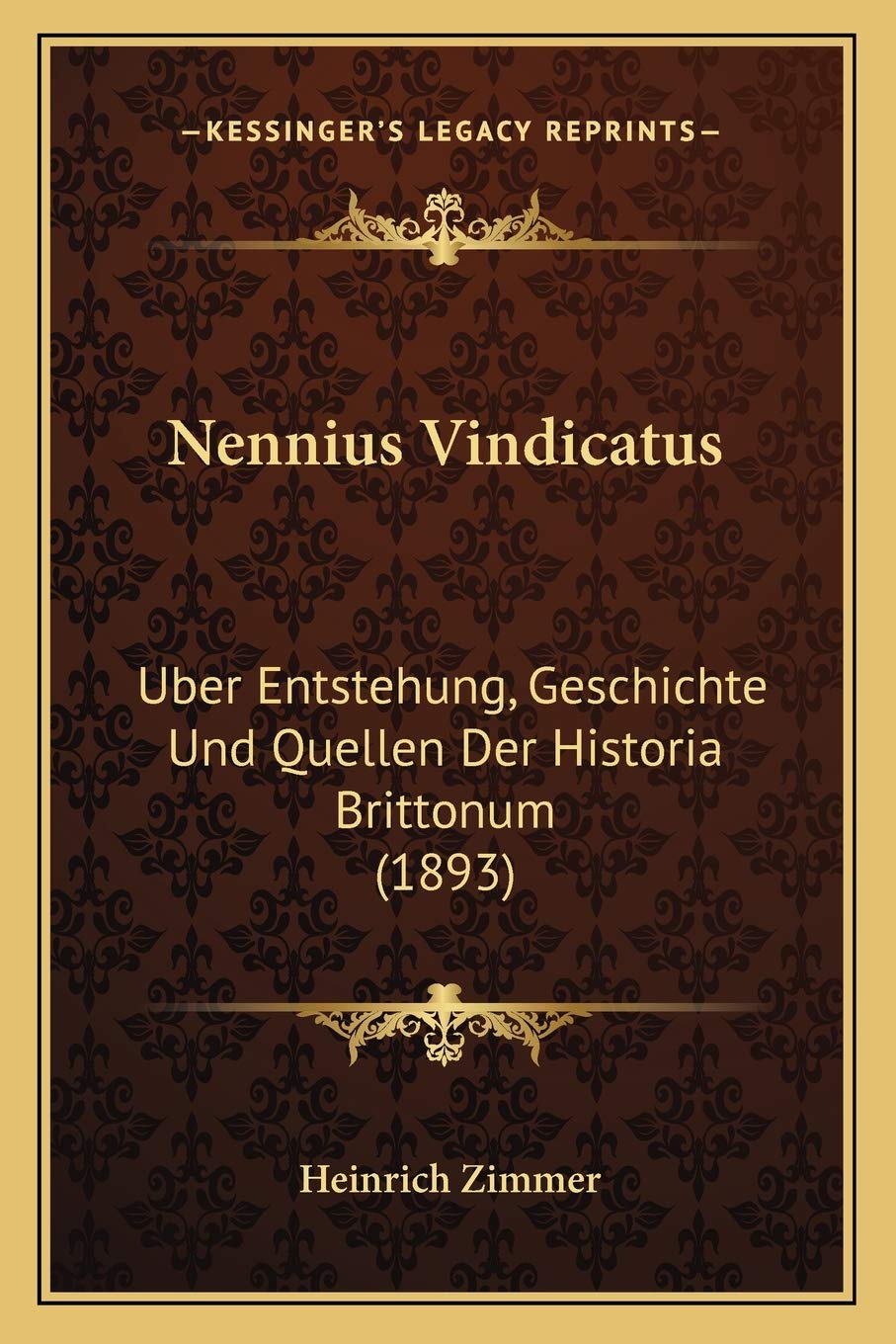 Nennius Vindicatus: Uber Entstehung, Geschichte Und Quellen Der Historia Brittonum (1893) Contemporary literature