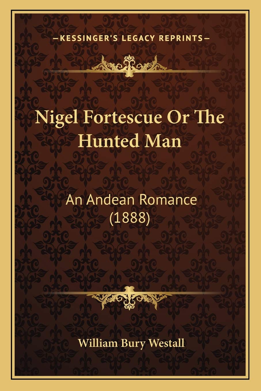 Nigel Fortescue Or The Hunted Man: An Andean Romance (1888) Contemporary literature
