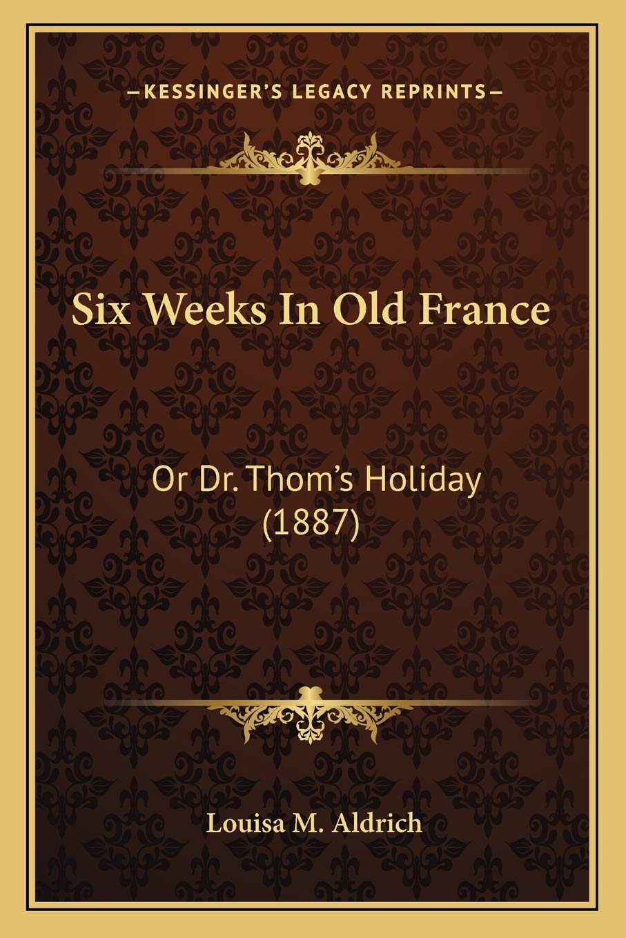 Six Weeks In Old France: Or Dr. Thom's Holiday (1887) International