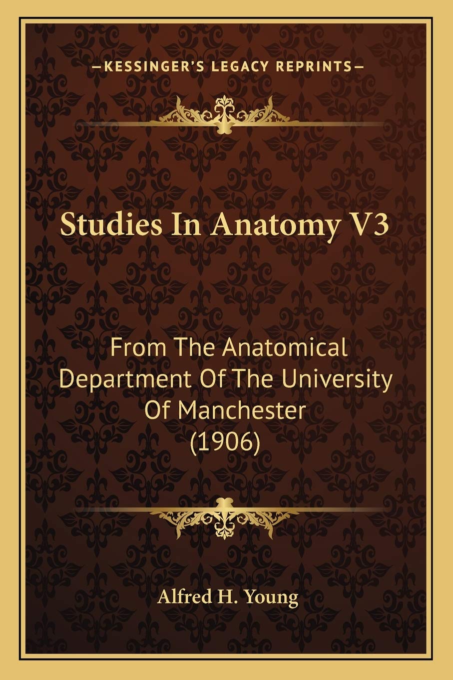 Studies In Anatomy V3: From The Anatomical Department Of The University Of Manchester (1906) Medicine