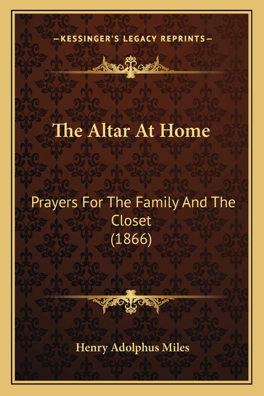 The Altar At Home: Prayers For The Family And The Closet (1866) Philosophy