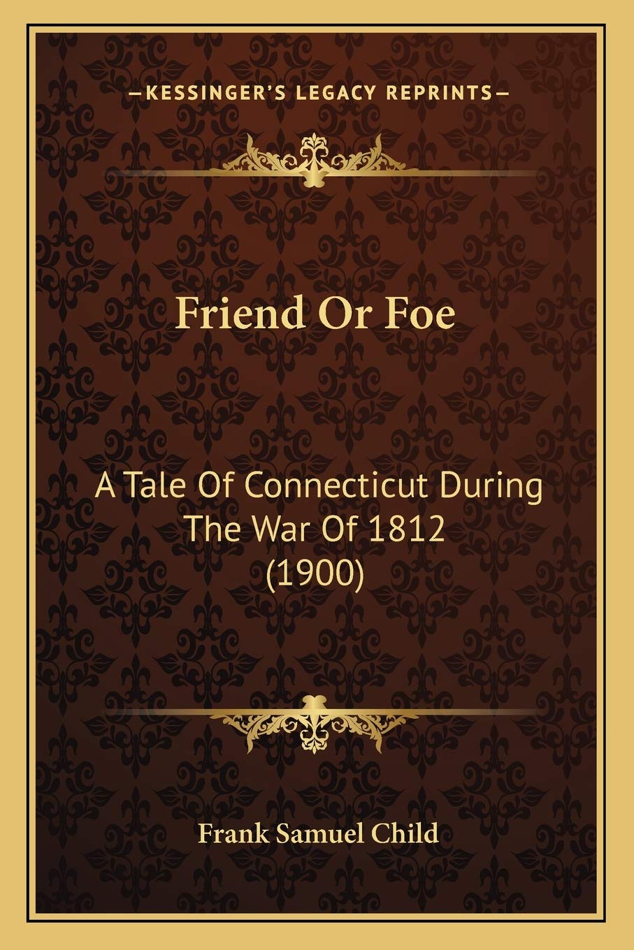 Friend Or Foe: A Tale Of Connecticut During The War Of 1812 (1900) Contemporary literature