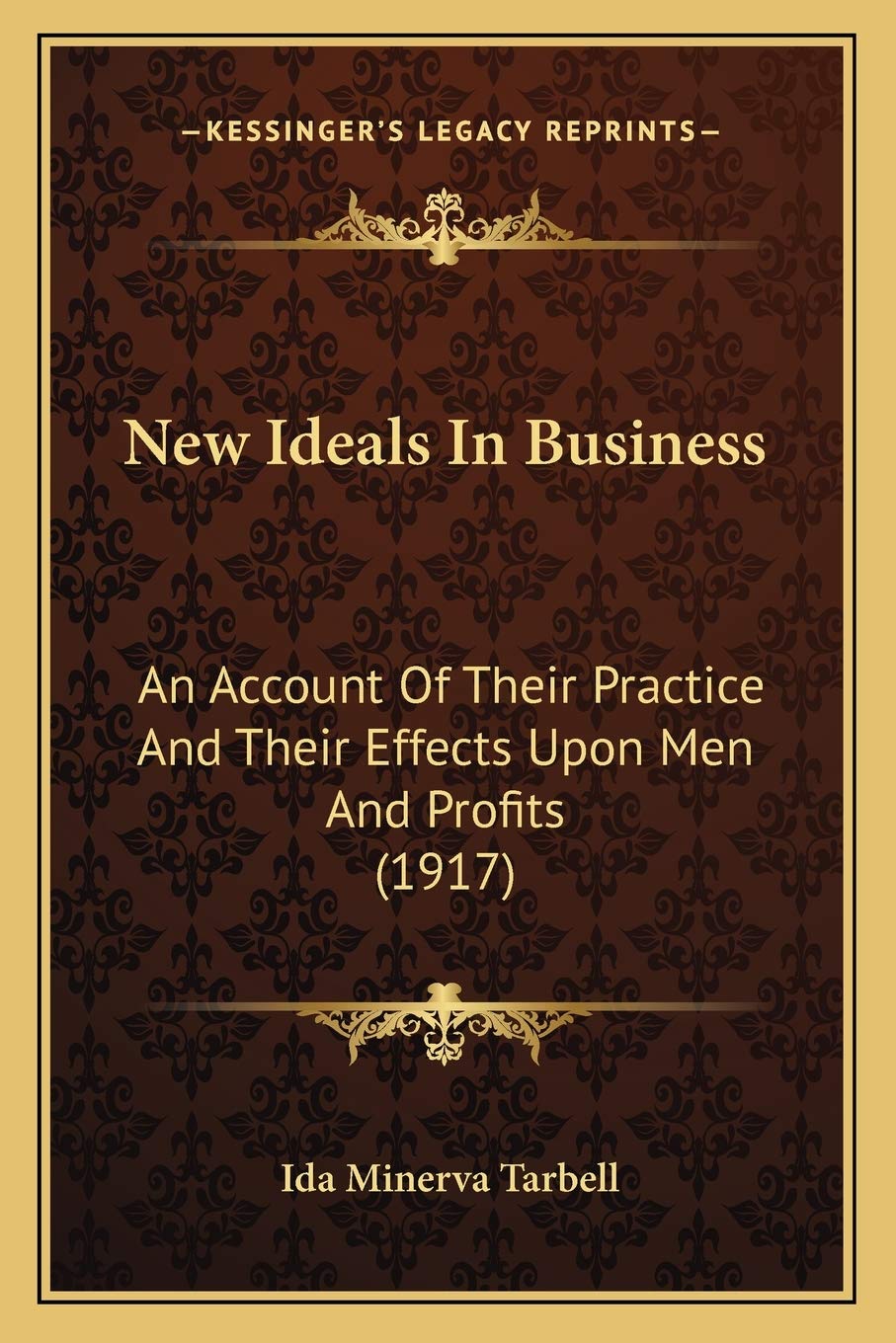 New Ideals In Business: An Account Of Their Practice And Their Effects Upon Men And Profits (1917) Social Sciences