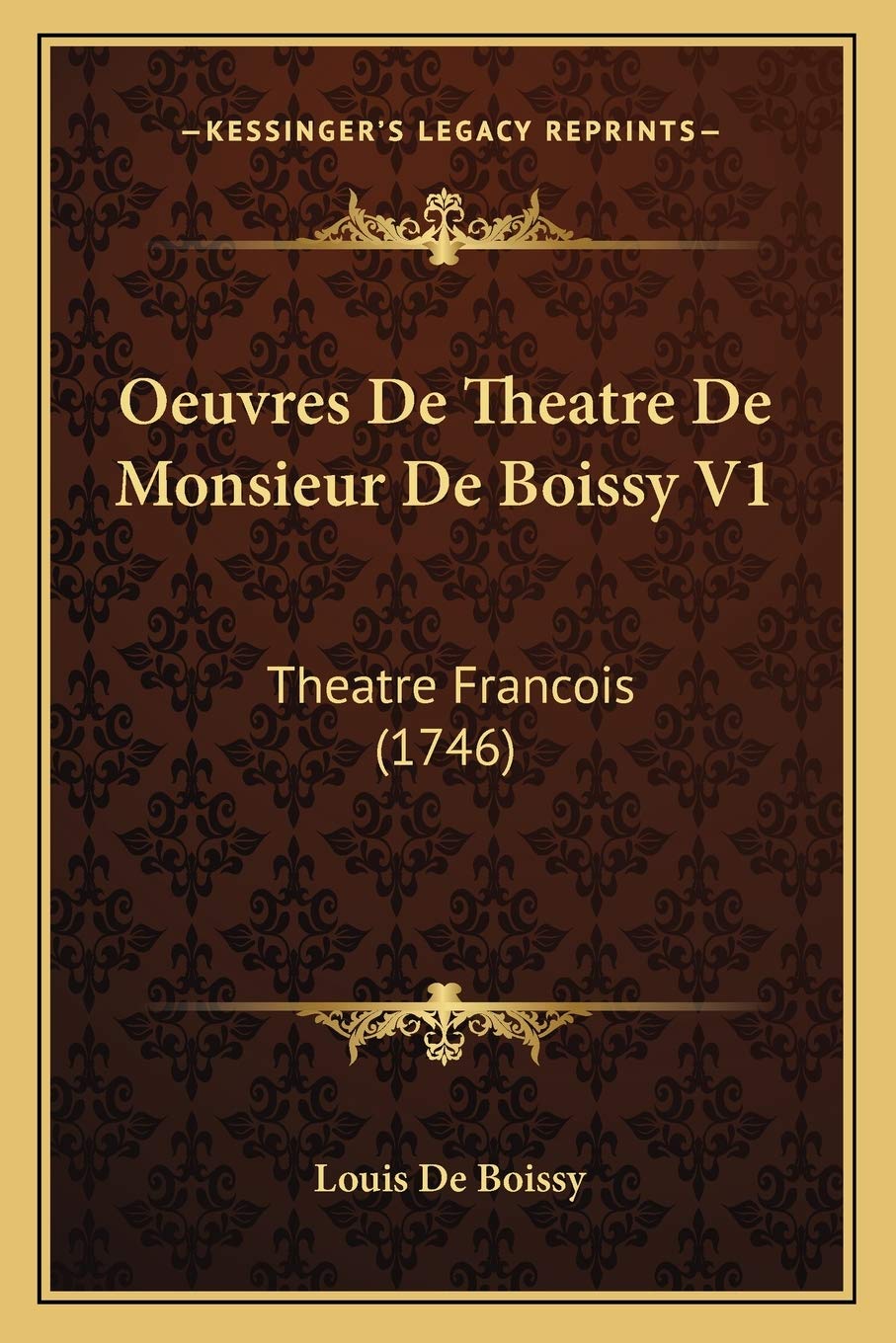 Oeuvres De Theatre De Monsieur De Boissy V1: Theatre Francois (1746) Drama