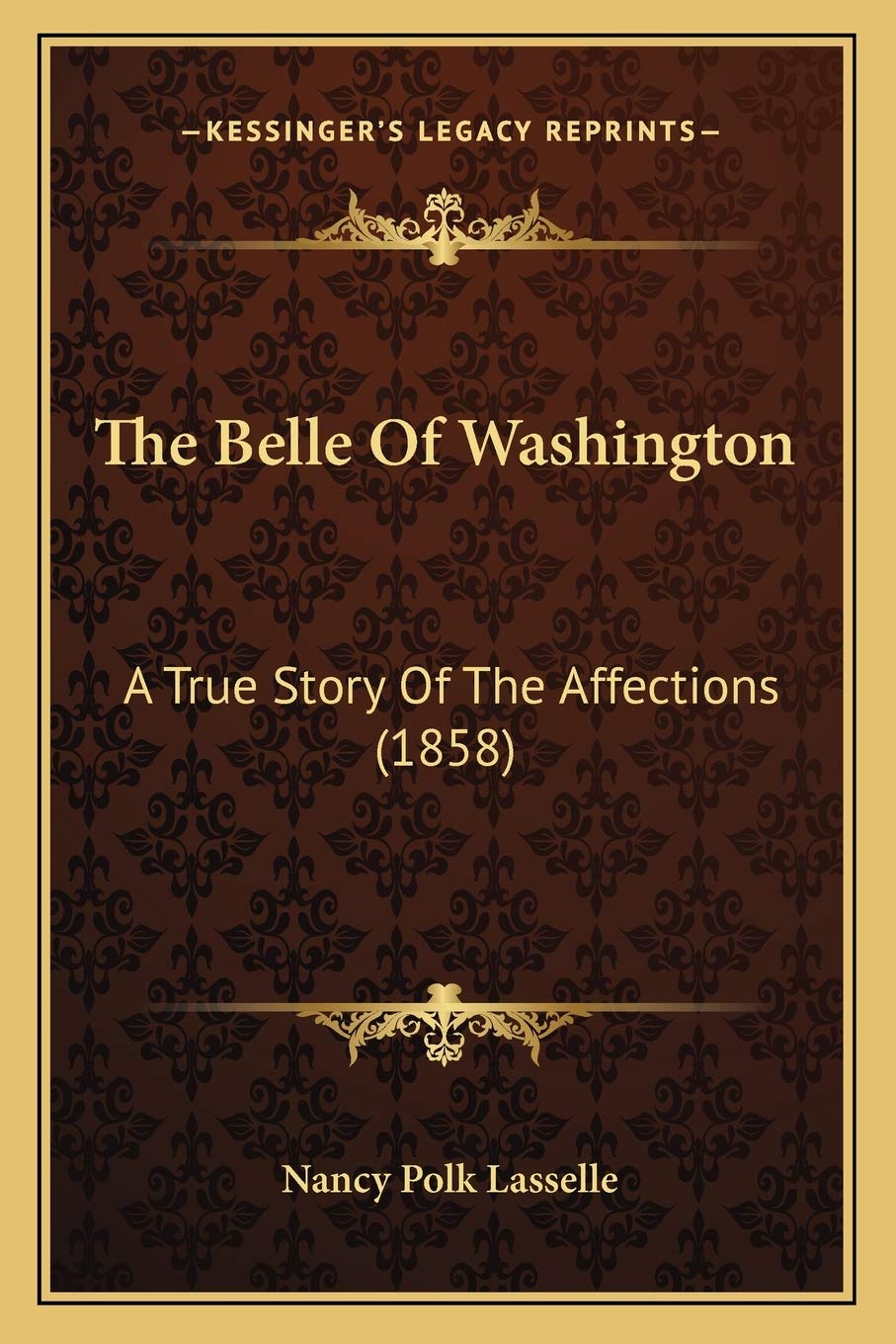 The Belle Of Washington: A True Story Of The Affections (1858) Social Sciences