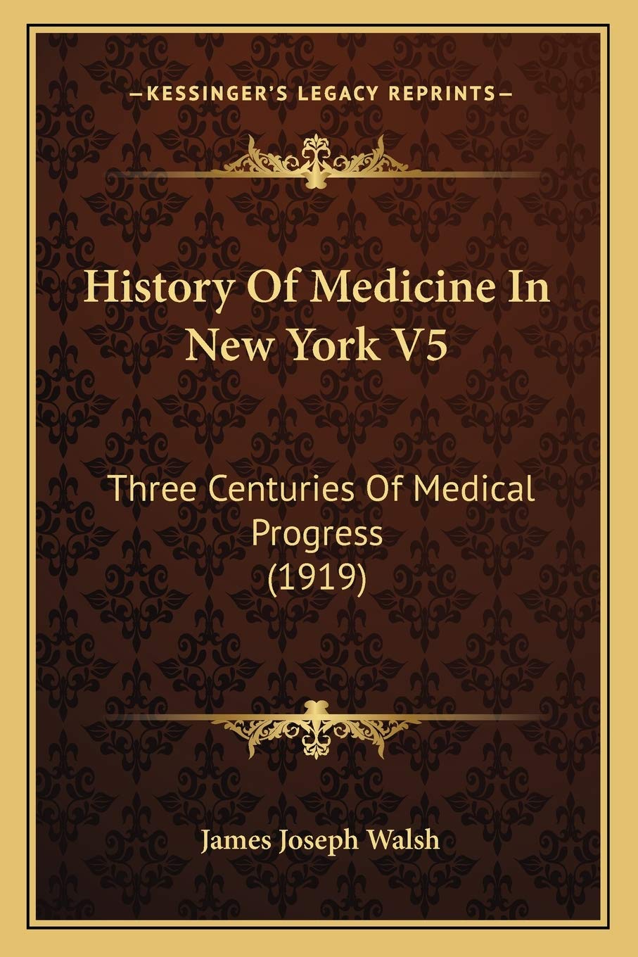 History Of Medicine In New York V5: Three Centuries Of Medical Progress (1919) Medicine