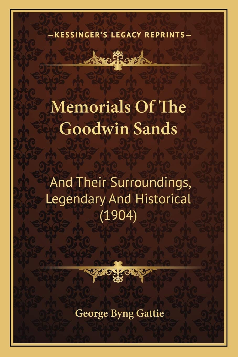Memorials Of The Goodwin Sands: And Their Surroundings, Legendary And Historical (1904) Death & Mourning
