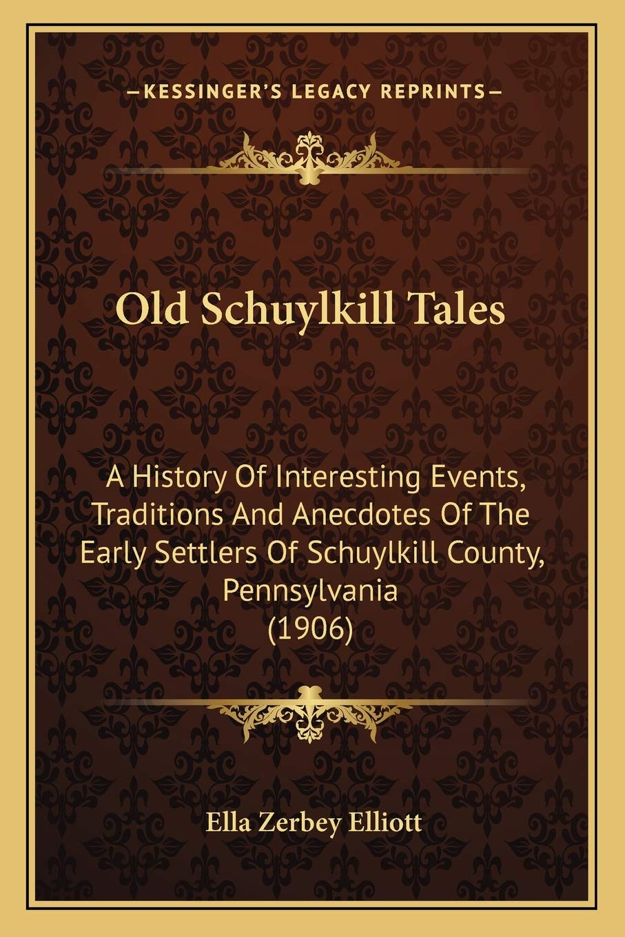 Old Schuylkill Tales: A History Of Interesting Events, Traditions And Anecdotes Of The Early Settlers Of Schuylkill County, Pennsylvania (1906) Philosophy
