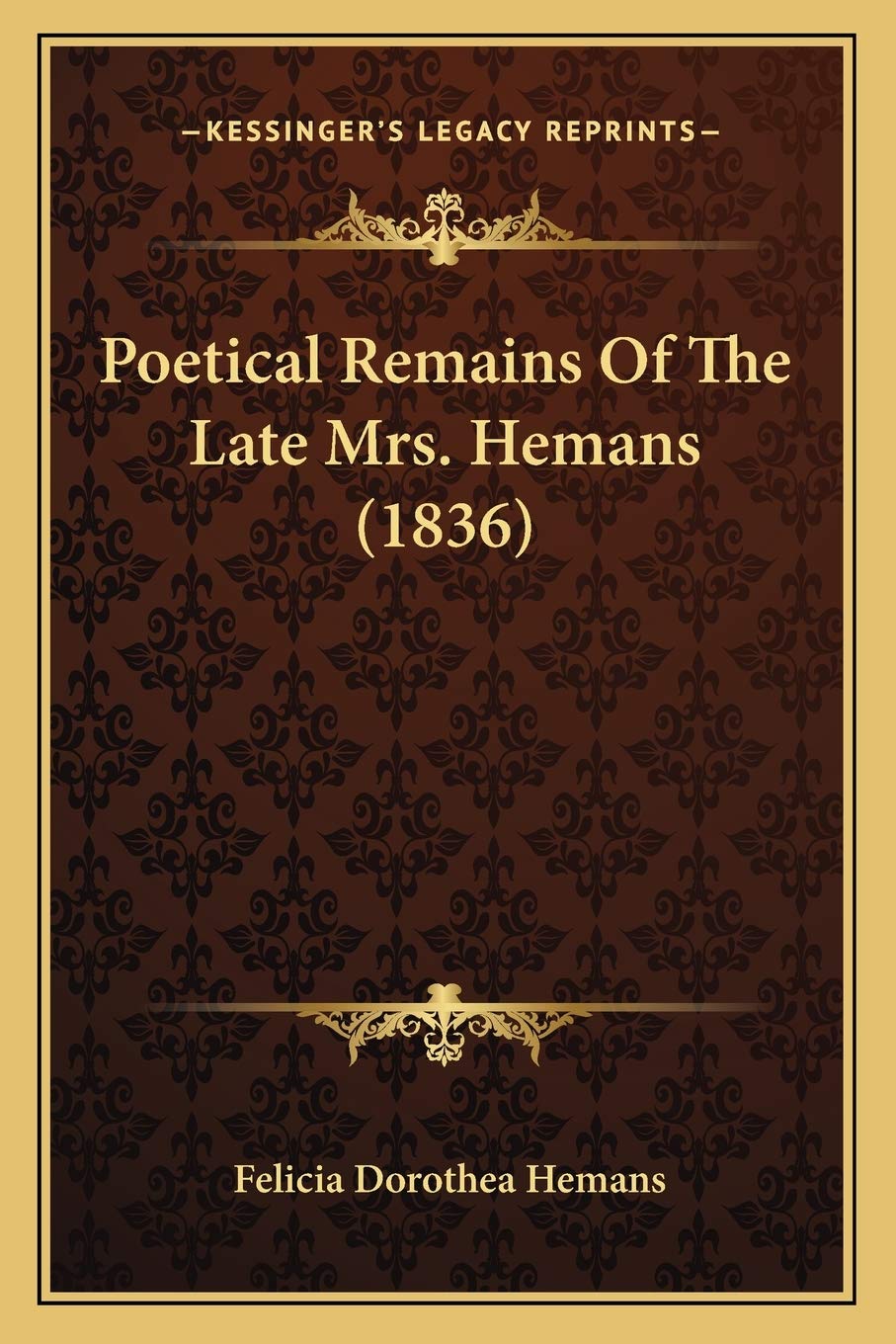 Poetical Remains Of The Late Mrs. Hemans (1836) Poetry