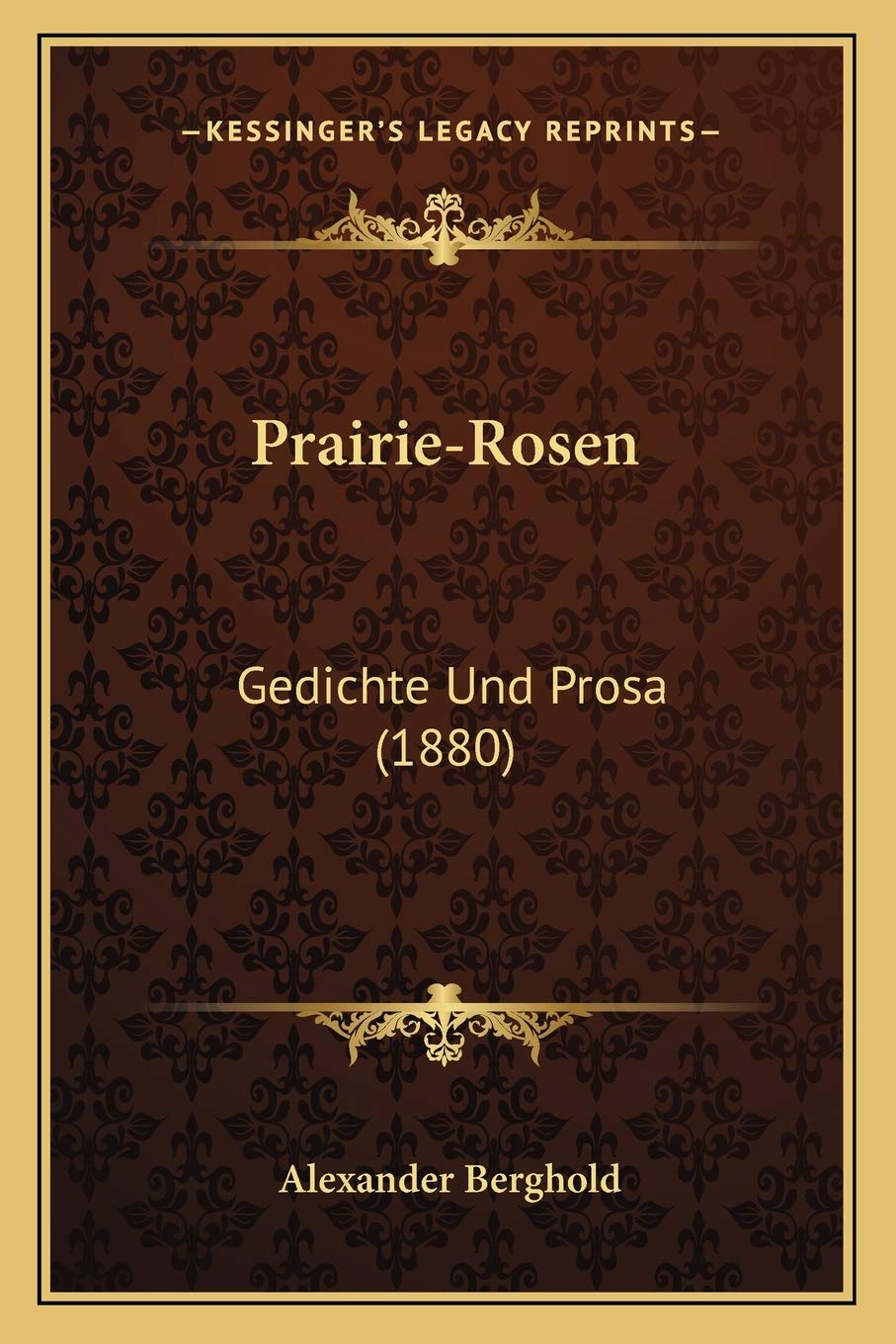 Prairie-Rosen: Gedichte Und Prosa (1880) Poetry