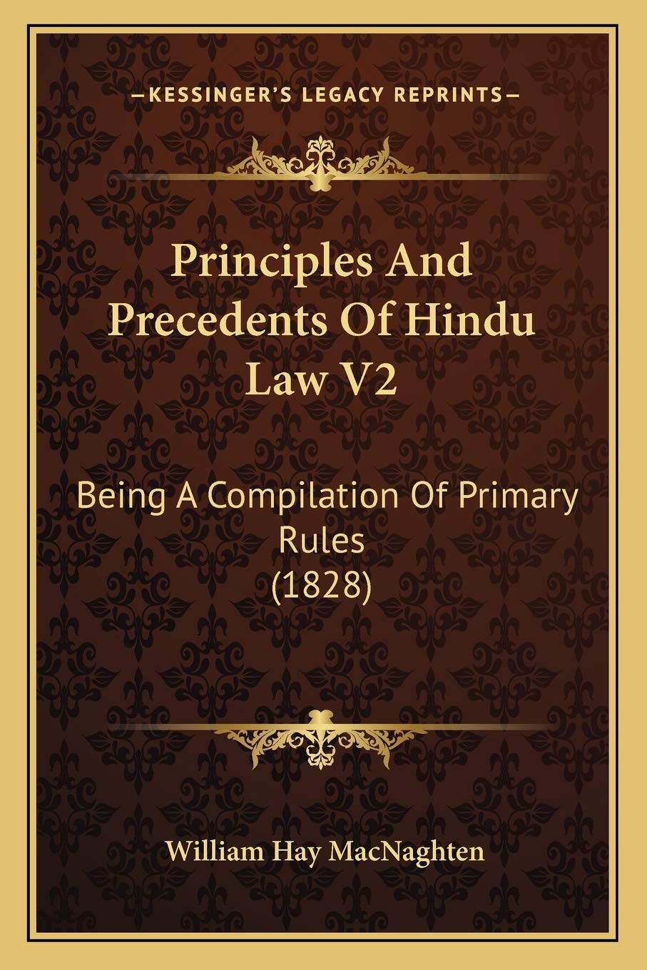 Principles And Precedents Of Hindu Law V2: Being A Compilation Of Primary Rules (1828) Law
