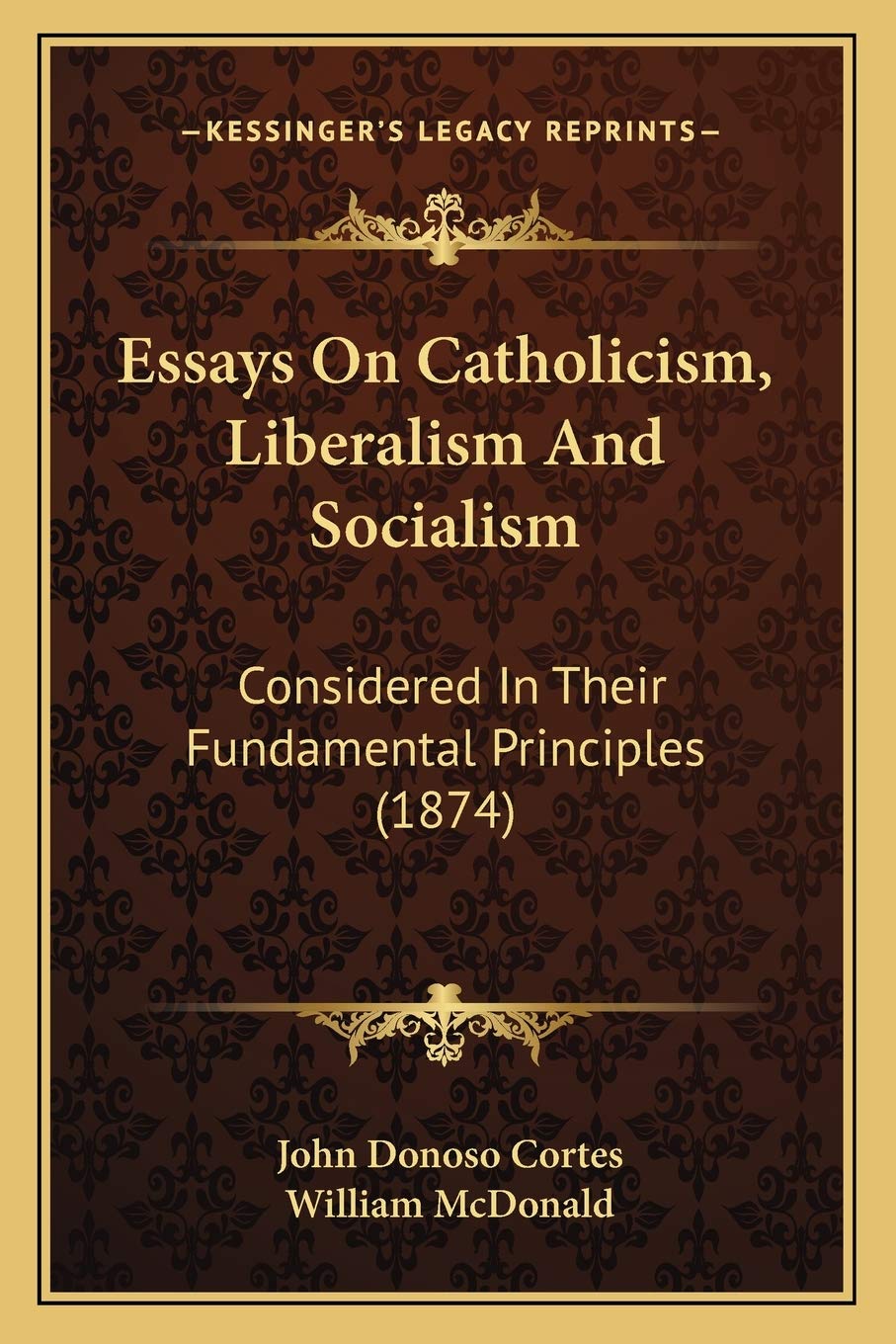 Essays On Catholicism, Liberalism And Socialism: Considered In Their Fundamental Principles (1874) Philosophy