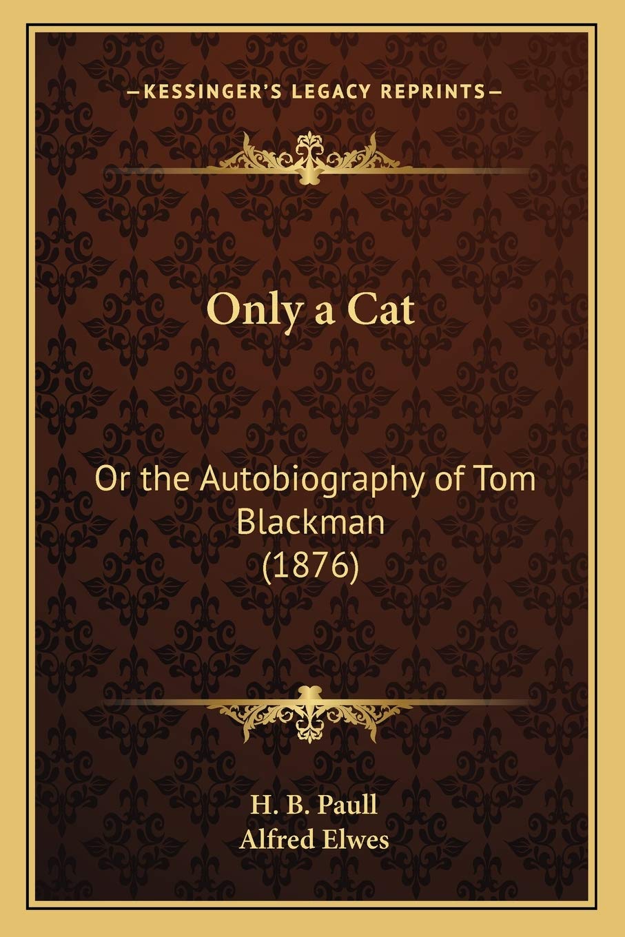 Only a Cat: Or the Autobiography of Tom Blackman (1876) Essays & Short Stories