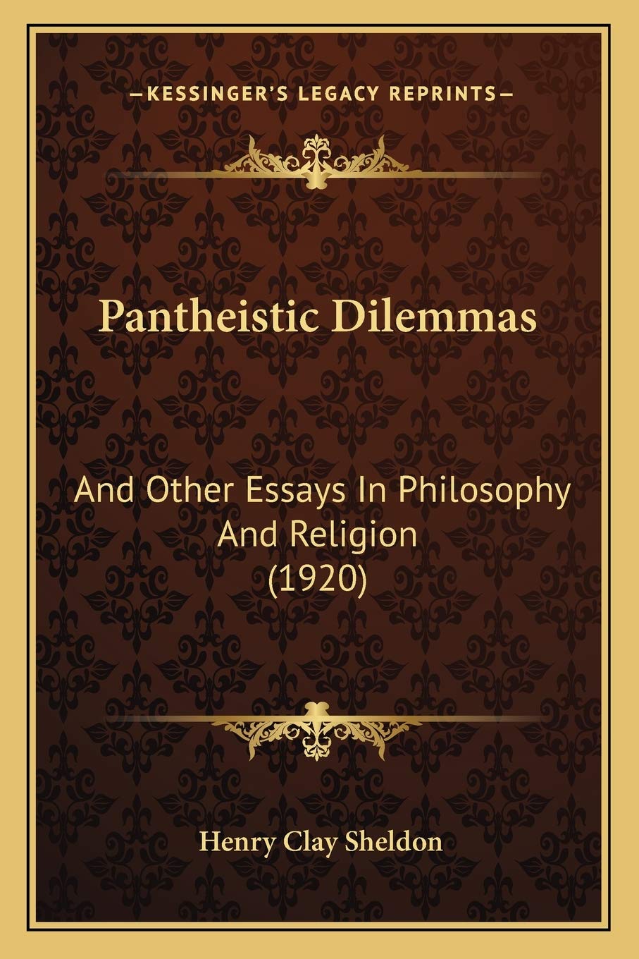 Pantheistic Dilemmas: And Other Essays In Philosophy And Religion (1920) Philosophy
