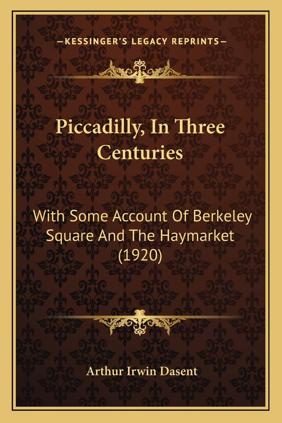 Piccadilly, In Three Centuries: With Some Account Of Berkeley Square And The Haymarket (1920) Contemporary literature
