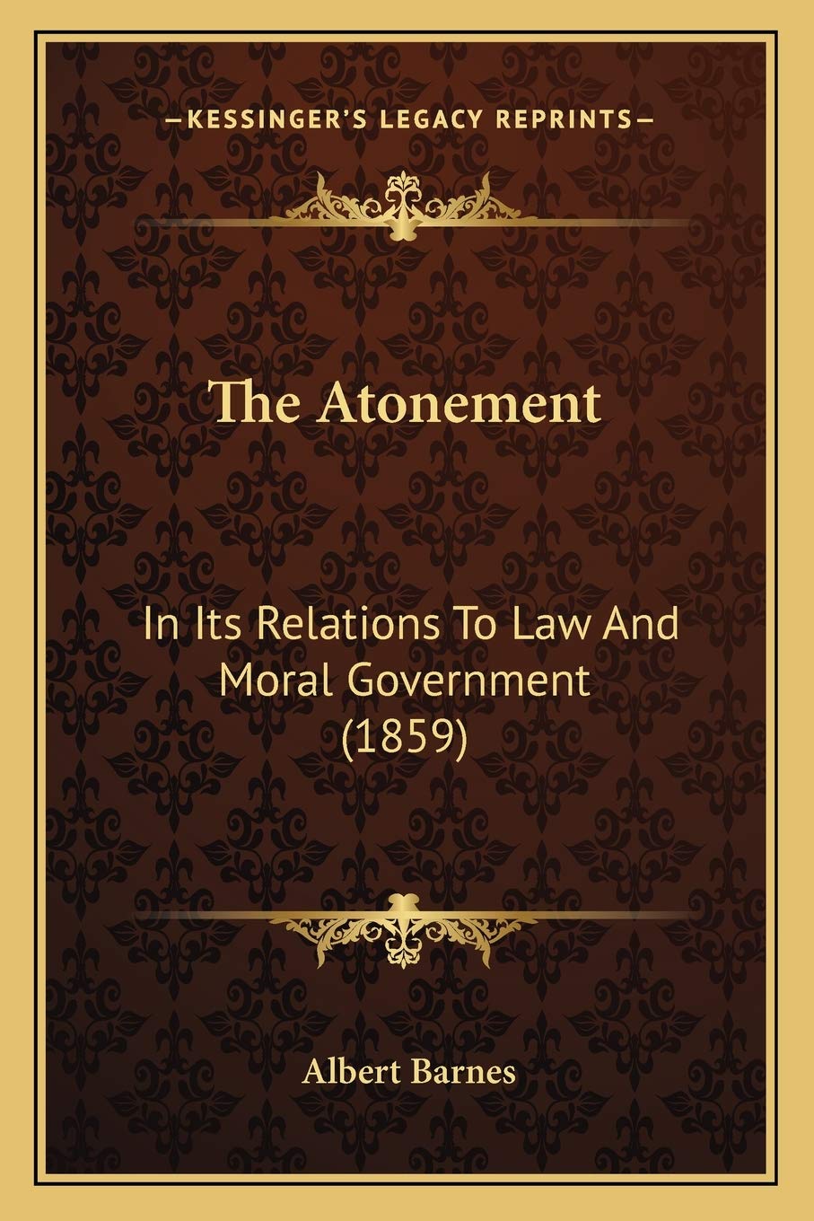 The Atonement: In Its Relations To Law And Moral Government (1859) Law