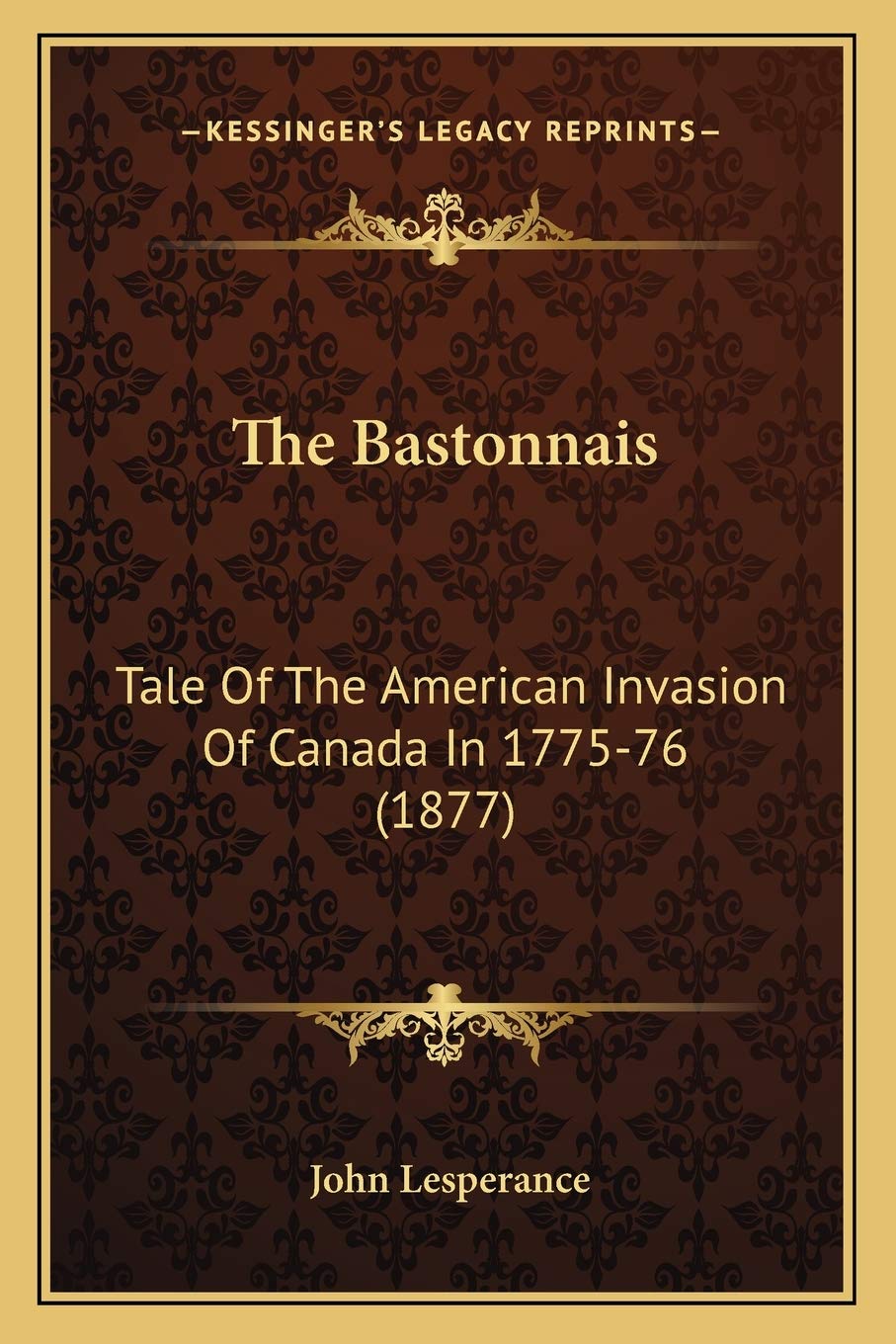 The Bastonnais: Tale Of The American Invasion Of Canada In 1775-76 (1877) Contemporary literature