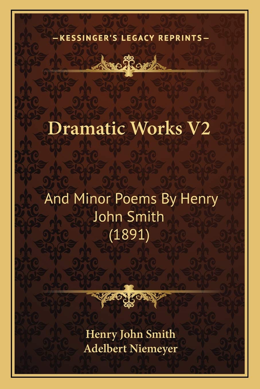 Dramatic Works V2: And Minor Poems By Henry John Smith (1891) Drama