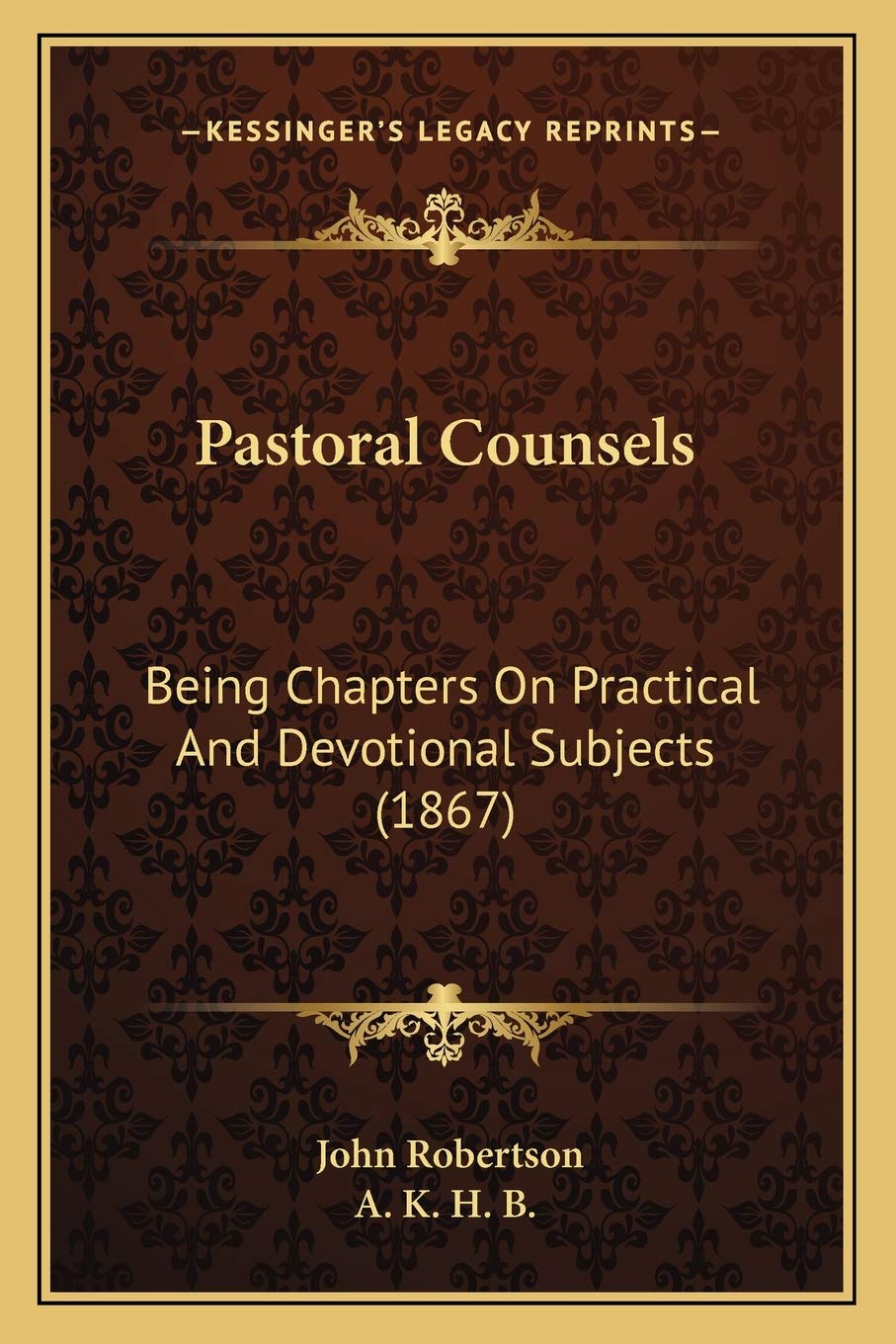 Pastoral Counsels: Being Chapters On Practical And Devotional Subjects (1867) Philosophy