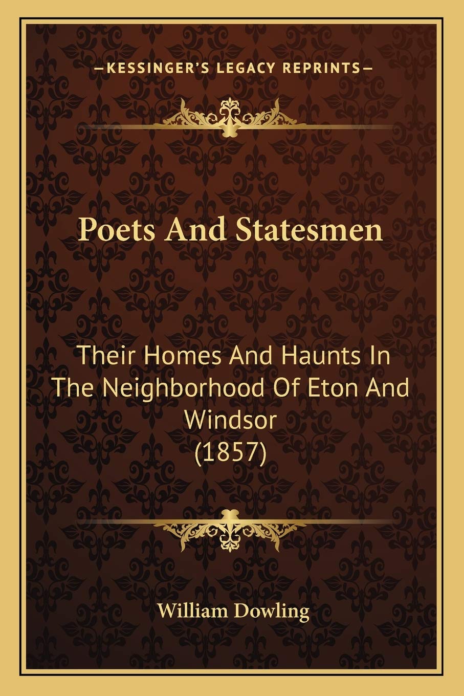 Poets And Statesmen: Their Homes And Haunts In The Neighborhood Of Eton And Windsor (1857) Poetry