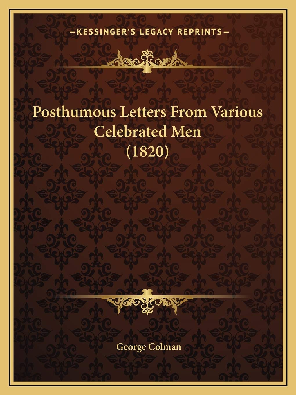 Posthumous Letters From Various Celebrated Men (1820) Essays & Short Stories