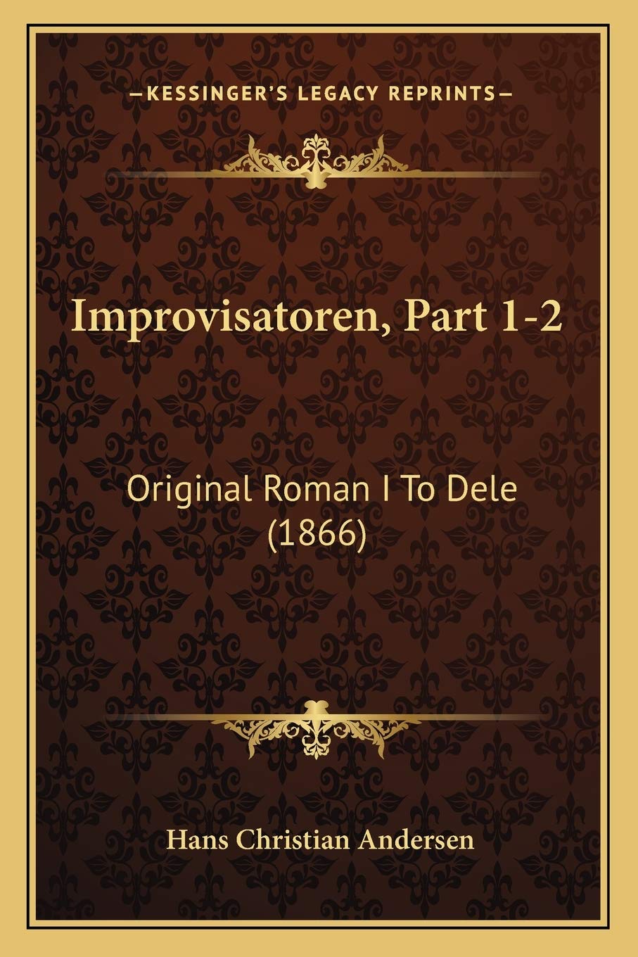 Improvisatoren, Part 1-2: Original Roman I To Dele (1866) Contemporary literature