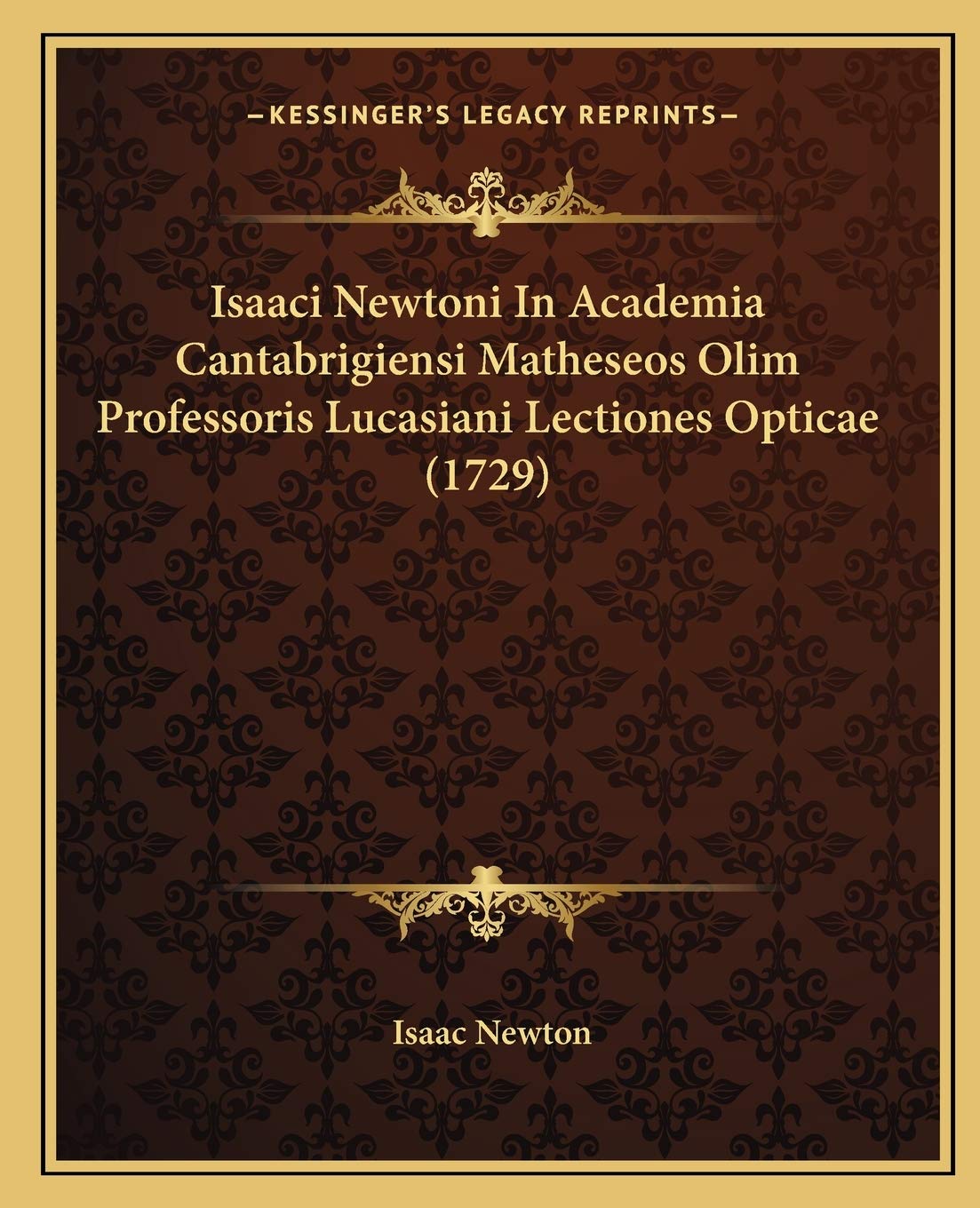 Isaaci Newtoni In Academia Cantabrigiensi Matheseos Olim Professoris Lucasiani Lectiones Opticae (1729) Contemporary literature