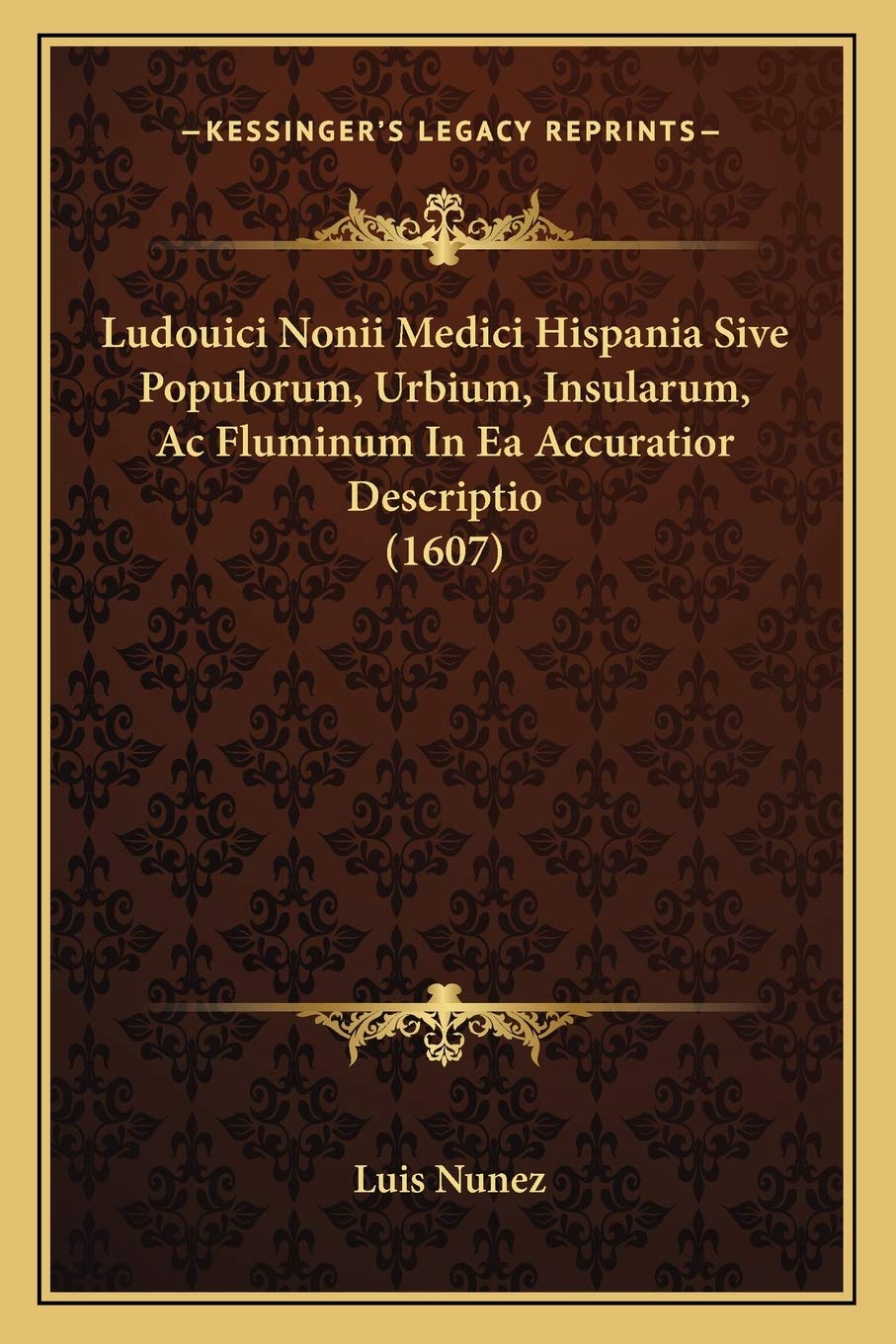 Ludouici Nonii Medici Hispania Sive Populorum, Urbium, Insularum, Ac Fluminum In Ea Accuratior Descriptio (1607) Contemporary literature