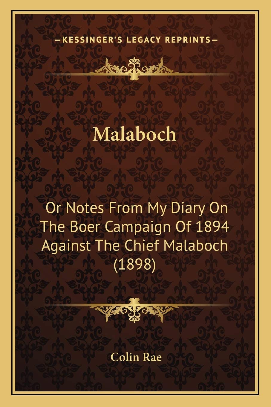Malaboch: Or Notes From My Diary On The Boer Campaign Of 1894 Against The Chief Malaboch (1898) Essays & Short Stories